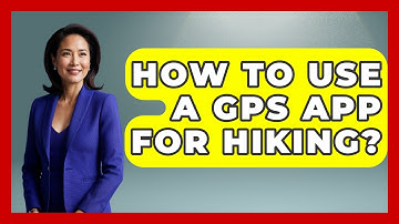 How To Use A GPS App For Hiking? - The Hiker