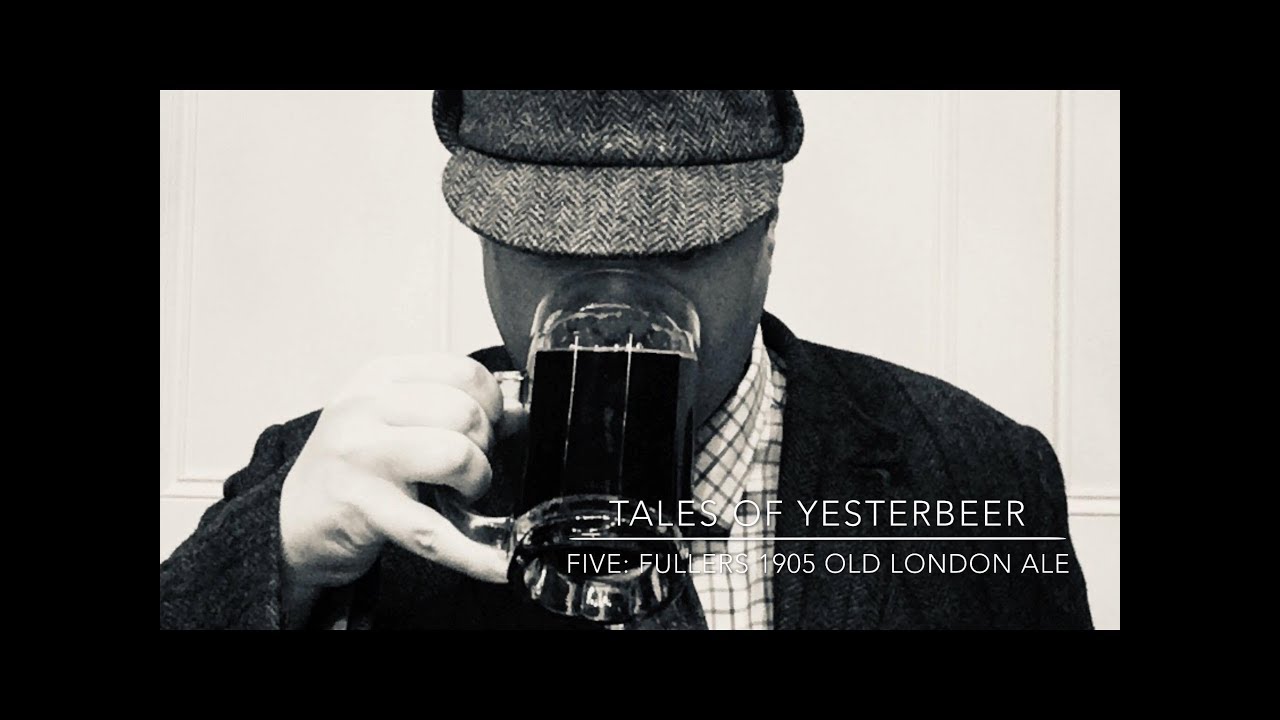 124. Tales of Yesterbeer - Five: Fullers 1905 Old London Ale