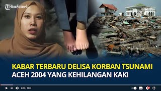 Ingat Delisa Korban Tsunami Aceh 2004 yang Kehilangan Kaki? Kisahnya Sampai Difilmkan, Ini Kabarnya