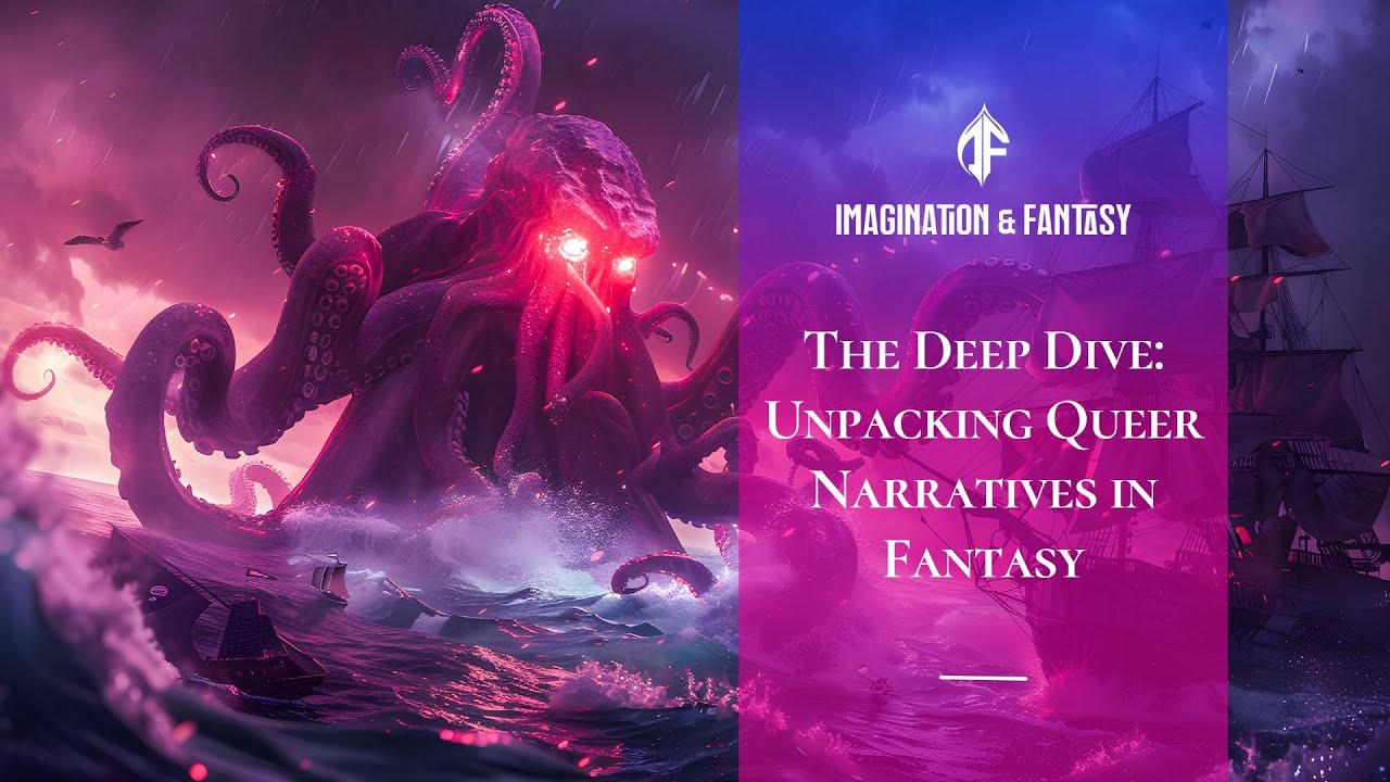 The Deep Dive: Unpacking Queer Narratives in Fantasy