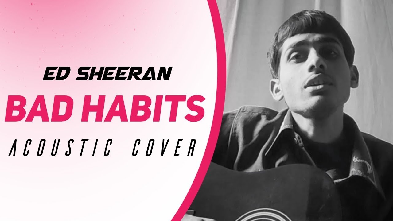 Ed Sheeran Bad Habits | Acoustic Cover | New Pop Song 2022 | Ed Sheeran