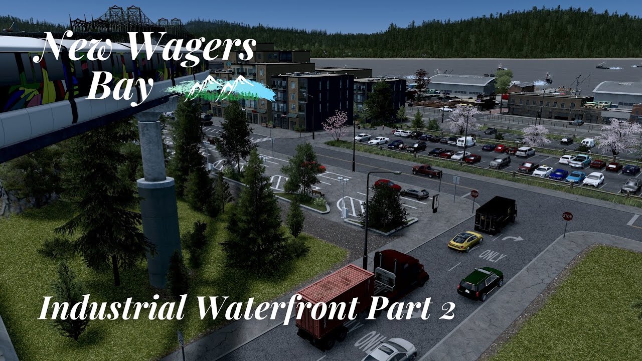 "NWB" #15 Industrial Waterfront Part Two - Cities Skylines Live Modded 2022 PNW Series