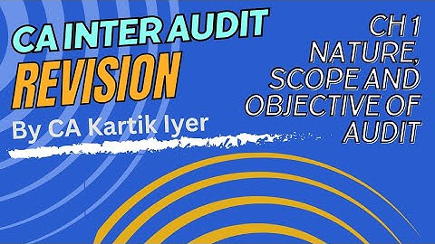 CA Inter Audit - Revision of Ch 1 Nature, Scope and Objectives of Auditing