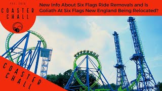 New Info About Six Flags Ride Removals and Is Goliath At Six Flags New England Being Relocated?