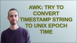 awk: try to convert timestamp string to unix epoch time