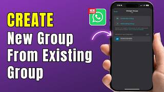 How to Create a New Group from an Existing WhatsApp Group (New Update 2026)