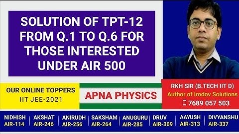 SOLUTION OF TPT-12 FROM Q.1 TO Q.6 FOR THOSE INTERESTED UNDER AIR 500 BY RKH SIR B.TECH IIT D
