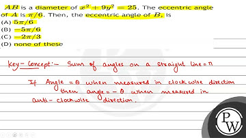 \( A B \) is a diameter of \( x^{2}+9 y^{2}=25 \). The eccentric angle of \( A \) is \( \pi / 6 ...