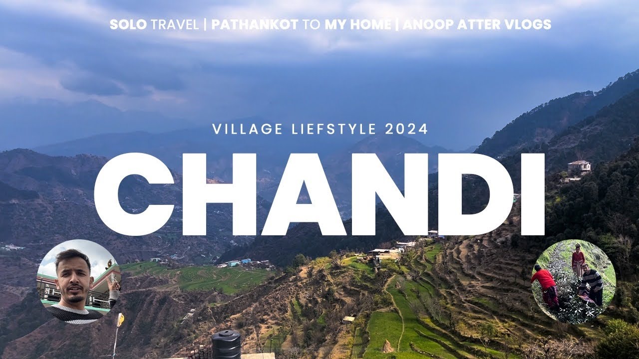 Beautiful Life of Villages | Himachal Pradesh | Pathankot to Home | Chandi | Anoop Atter 