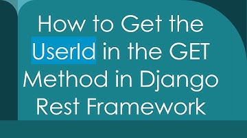 How to Get the UserId in the GET Method in Django Rest Framework