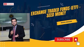 Exchange Traded Funds (ETF) - Seed Money #rahulmagan #treasuryx #treasuryconsultinggroup #tcg