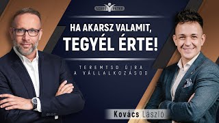 Ha akarsz valamit, tegyél érte! - Kovács László és Szabó Péter beszélgetése