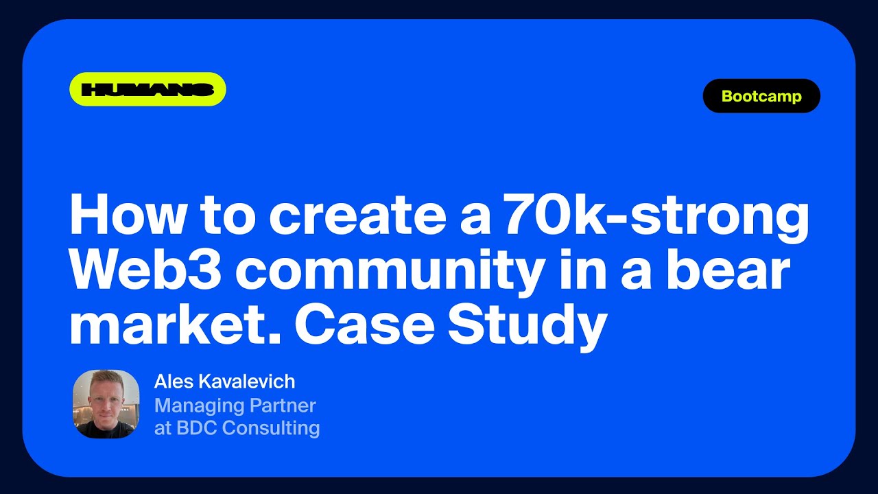 How to create a 70k-strong Web3 community in a bear market // HUMANS ...