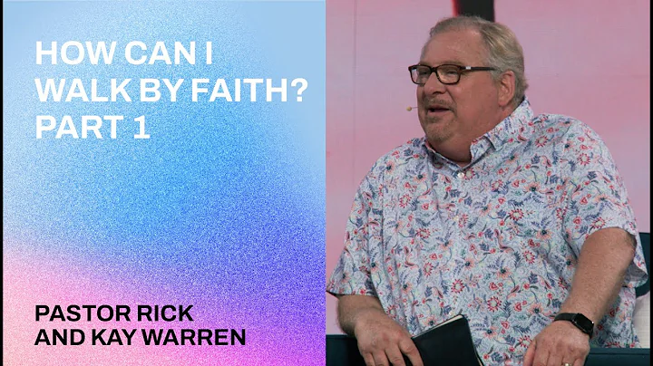 "How Can I Walk by Faith? Part 1" | Pastor Rick & ...