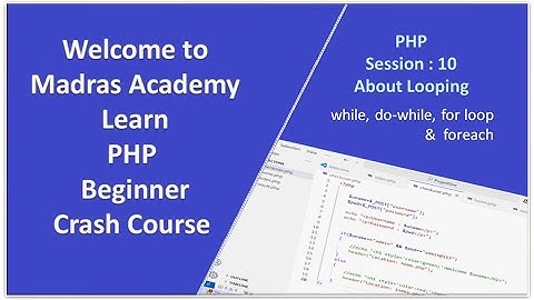 PHP Loops Explained: while, do-while, for & foreach | Madras Academy Crash Course (Session 10)