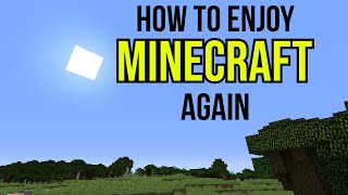 Why You Don't Enjoy Minecraft Anymore