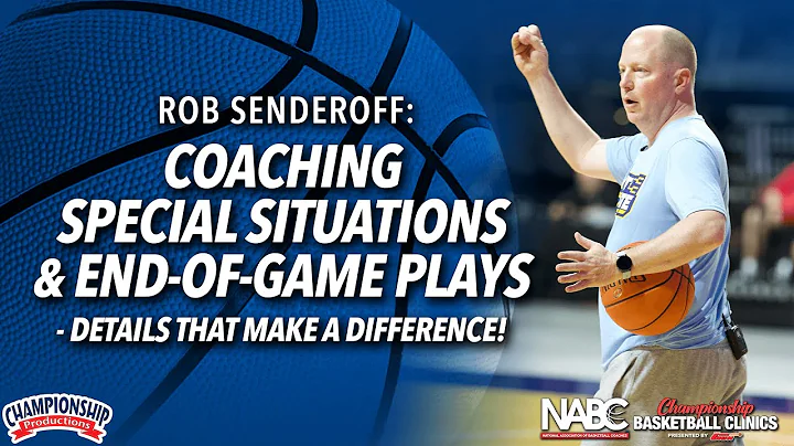 Rob Senderoff: Coaching Special Situations & End-of-Game Plays - Details That Make a Difference!