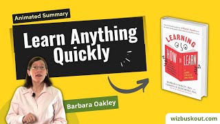 Learning How To Learn Animated Summary | Learn Anything Quickly \& Effectively | Barbara Oakley