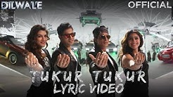 Tukur Tukur â€" Lyric Video | Dilwale | Shah Rukh Khan | Kajol | Varun | Kriti  - Durasi: 4:37. 