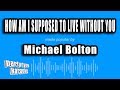 Michael Bolton - How Am I Supposed To Live Without You (Karaoke Version)