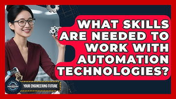 What Skills Are Needed to Work With Automation Technologies? - Your Engineering Future