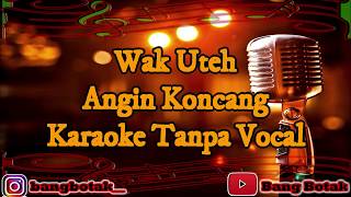 Download lagu Karaoke Wak Uteh - Angin Koncang  Tanjung Balai  mp3