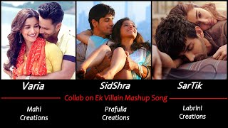 Ek Villain Song Mashup - Varia, Sidshra, Sartik | Collab | Mahi Creations & Labrini Creations