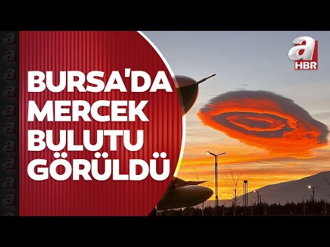Bursa'da mercek bulutu görüldü! Mercek bulutu nedir? Neden ve nasıl oluşur? Uzman isim yanıtladı