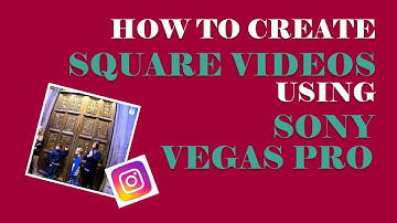 How to create and render Square Videos using Sony Vegas Pro