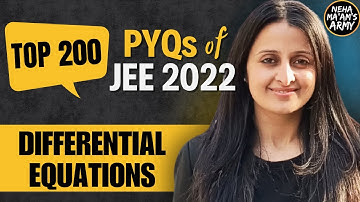 JEE MAINS 2025: TOP 200 PYQs of JEE 2022| DIFFERENTIAL EQUATIONS | NEHA MAM| MATHEMATICALLY INCLINED