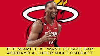 The Miami Heat want to give Bam Adebayo the Super Max Extension!