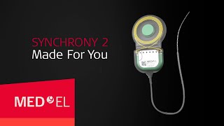 SYNCHRONY 2 Cochlear Implant: Made For You