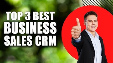 Top 3 Best Business Sales CRM 🔥 Which is the best CRM software for Small Business