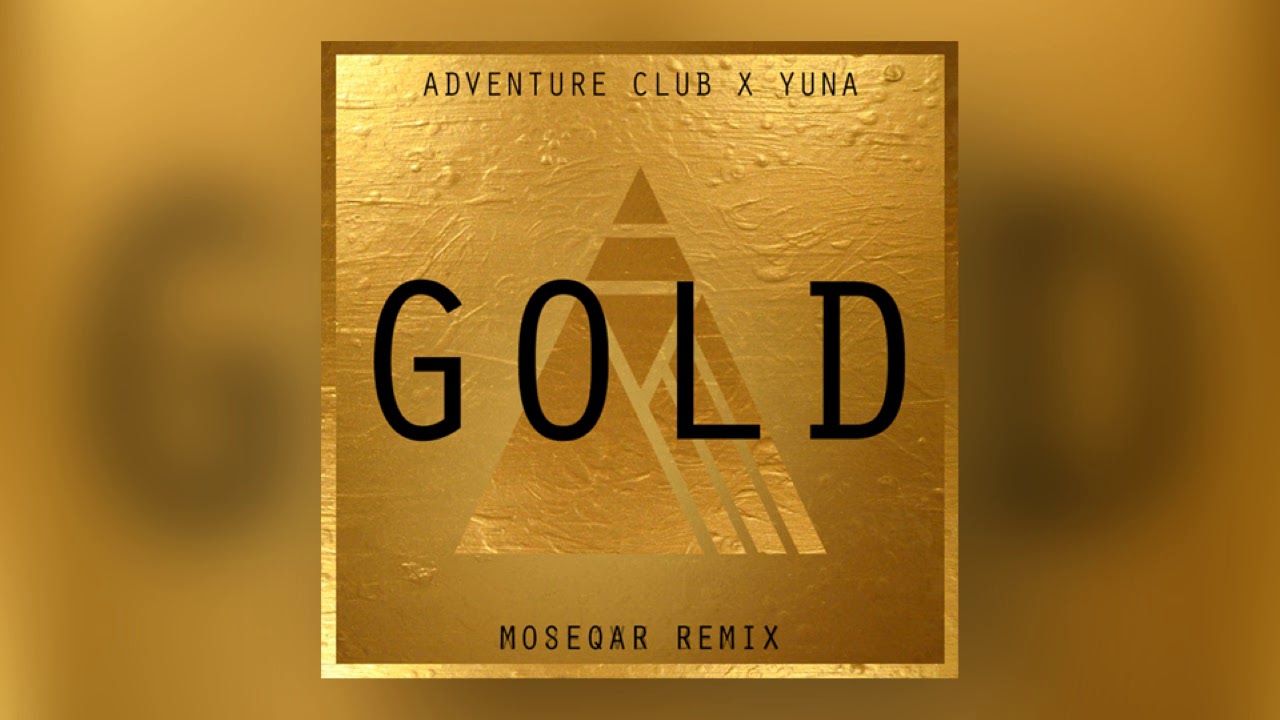 Adventure Club   Gold Ft Yuna moseqar remix