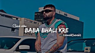 Baba bhali kre-gulab sidhu remix song (slow reverb) by kahlon music 🎧 use headphones🎧