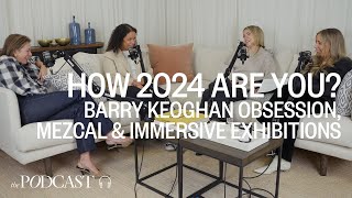 How 2024 Are You? Barry Keoghan Obsession, Mezcal & Immersive Exhibitions