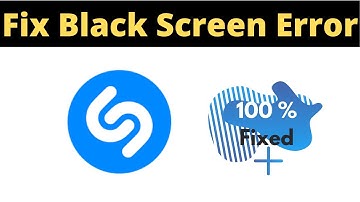 Fix Shazam App Black Screen Error Problem Solved in Android & Ios - Shazam App screen issue solved
