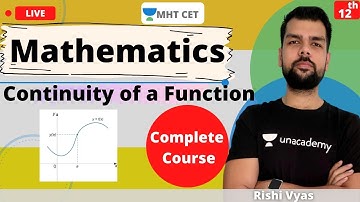 Unacademy MHT CET | Continuity of a Function | Mathematics | Class 12  | Rishi Sir