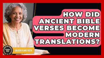 How Did Ancient Bible Verses Become Modern Translations? - Golden Years Faith