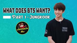 What Does Bts Want? Part 1 - Jungkook