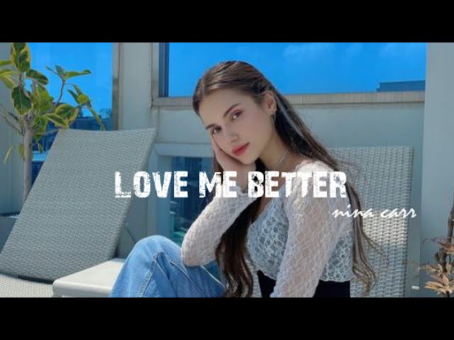 LOVE ME BETTER - NINA CARR x SUGAR JESUS | BEVANS LYRICS MUSIC VD | 4K class=