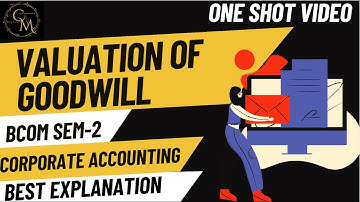 VALUATION OF GOODWILL ONE SHOT | BCOM | SEM-2 | CORPORATE ACCOUNTING | DU