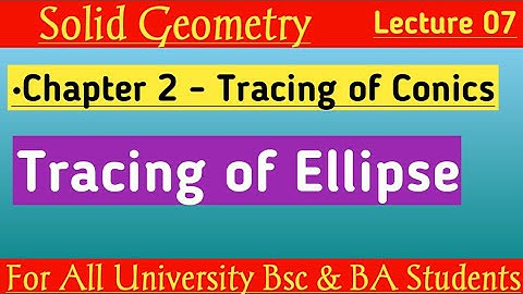 Tracing of Ellipse Bsc 1st Year | CHAPTER 2- Tracing of Conics | Solid Geometry | By Ak