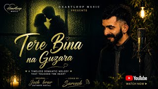    Tere Bina Na Guzara ❤️ | Josh brar | Satinder Sartaaj Cover | Sarvesh