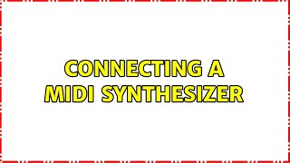 Ubuntu: Connecting a MIDI synthesizer (2 Solutions!!)