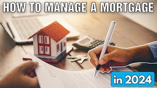 How to Manage a Mortgage Effectively in 2024