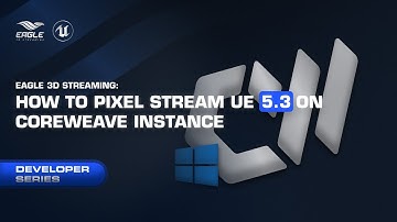 How to pixel stream UE 5.3 on Coreweave Instance (Windows)