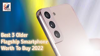 Top 3 Older Flagship Smartphone for 2022Old Flagship Phone Worth To Buying in 2022
