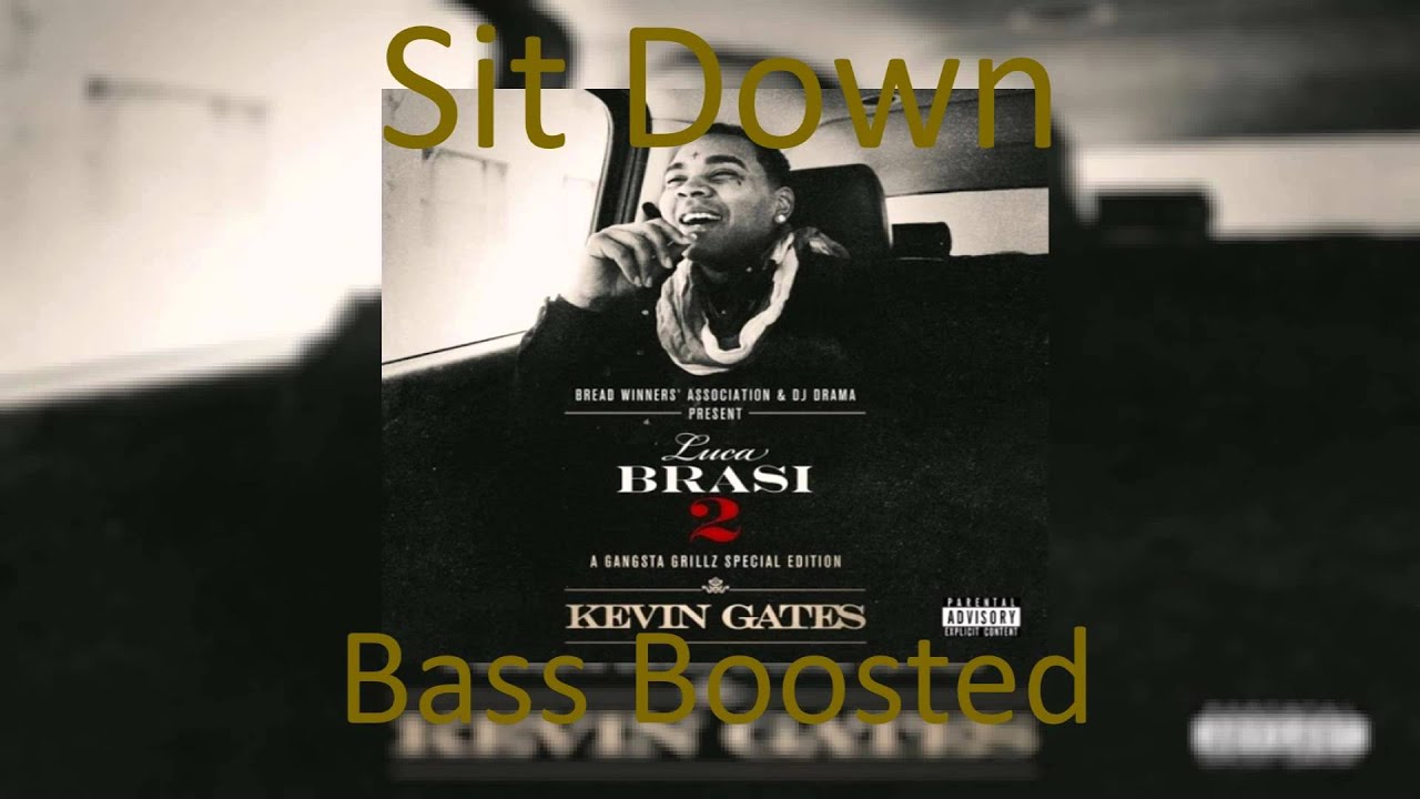 Kevin Gates - Sit Down (Bass Boosted) - YouTube