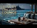 Luxury Chillout Lounge ~ Deep Ambient Sounds for Ultimate Relaxation & Sunset Dreams